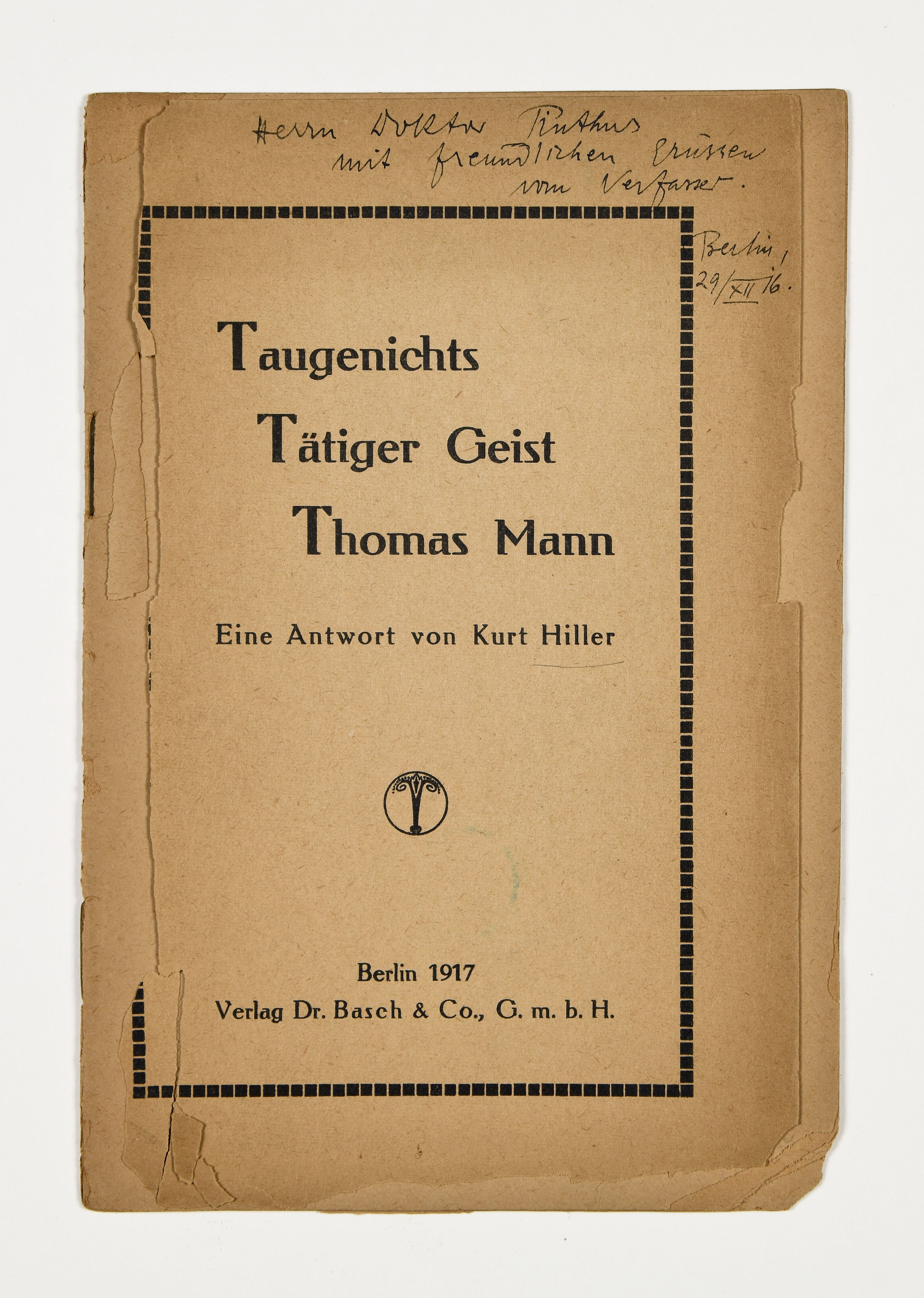 Kurt Hiller: Taugenichts, tätiger Geist, Thomas Mann. Berlin 1917, DLA Marbach (BKP4), Foto: Anja Bleeser